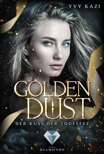Golden Dust. Der Kuss der Todesfee - Yvy Kazi