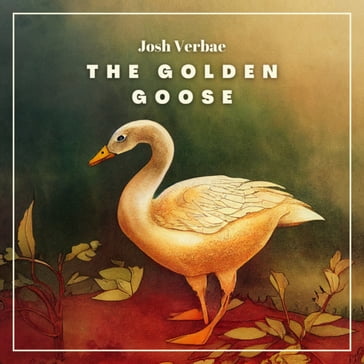Golden Goose, The - Josh Verbae