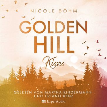 Golden Hill Kisses (ungekürzt) - Nicole Bohm