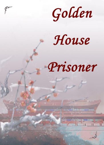 Golden House Prisoner - Yang Liu