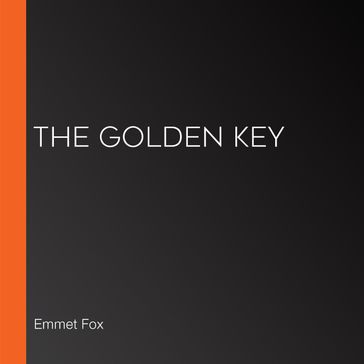 Golden Key, The - Emmet Fox