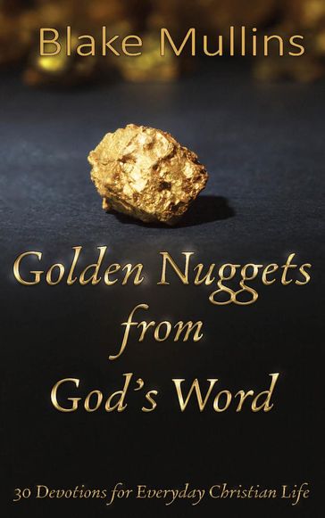 Golden Nuggets From God's Word - Blake Mullins