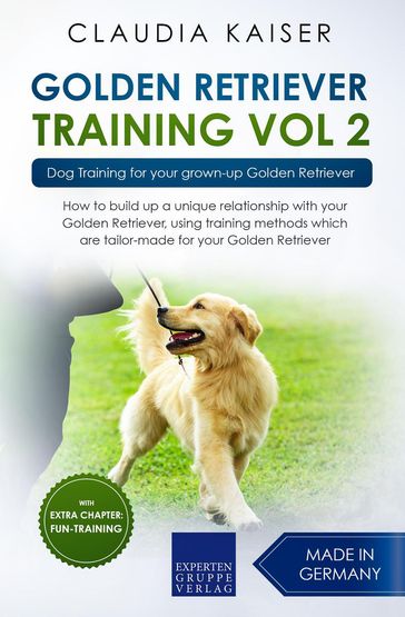 Golden Retriever Training Vol. 2: Dog Training for your grown-up Golden Retriever - Claudia Kaiser