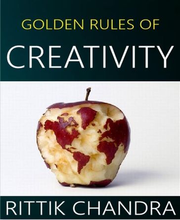 Golden Rules of Creativity - Rittik Chandra