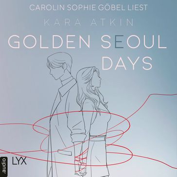 Golden Seoul Days - Seoul-Duett-Reihe, Teil 2 (Ungekürzt) - Kara Atkin