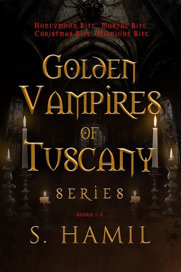 Golden Vampires of Tuscany, Books 1-4 - S. Hamil