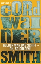 Golden war das Schiff  oh, so golden! -