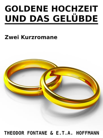 Goldene Hochzeit und Das Gelübde - Theodor Fontane - E. T. A. Hoffmann