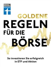 Goldene Regeln fur die Borse - Finanzen verstehen, Risiko minimieren, Erfolge erzielen - Borse fur Einsteiger