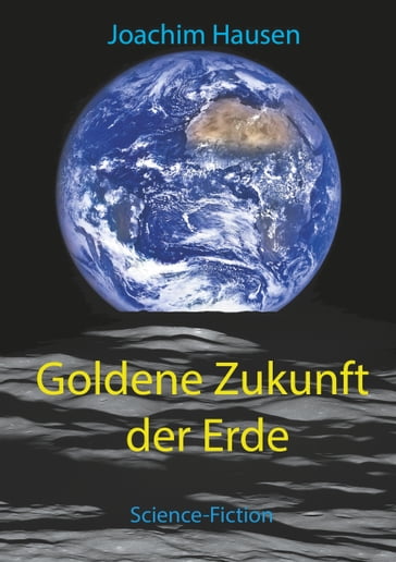 Goldene Zukunft der Erde - Joachim Hausen