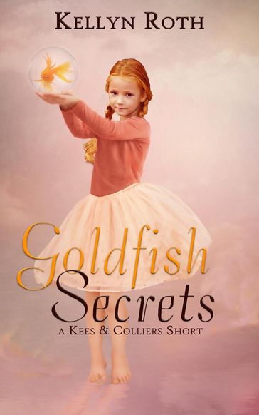 Goldfish Secrets: a short story prequel - Kellyn Roth