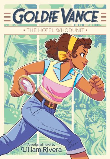 Goldie Vance: The Hotel Whodunit - Brittney Williams - Hope Larson - Lilliam Rivera