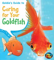 Goldie s Guide to Caring for Your Goldfish