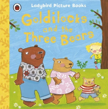 Goldilocks and the Three Bears: Ladybird First Favourite Tales - Nicola Baxter