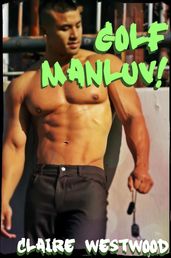 Golf MANLUV! - A Gay, Casual Encounter, Locker Room erotic tale