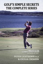 Golf s Simple Secrets: The Complete Series