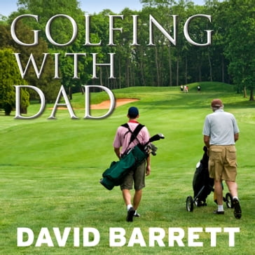 Golfing with Dad - David Barrett