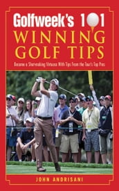 Golfweek s 101 Winning Golf Tips