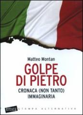 Golpe di Pietro. Cronaca (non tanto) immaginaria