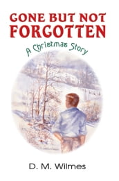 Gone But Not Forgotten: A Christmas Story