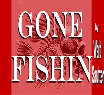 Gone Fishin' - Walt Sautter