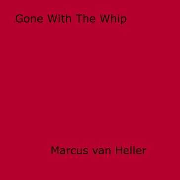 Gone With The Whip - Marcus Van Heller