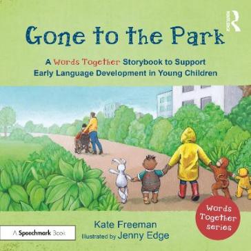 Gone to the Park: A `Words Together¿ Storybook to Help Children Find Their Voices - Kate Freeman