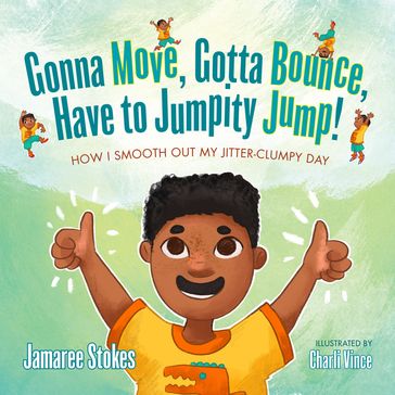 Gonna Move, Gotta Bounce, Have to Jumpity Jump! - Jamaree Stokes