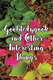 Goobledygook and Other Interesting Things