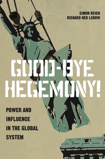 Good-Bye Hegemony! - Richard Ned Lebow - Simon Reich