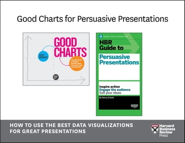 Good Charts for Persuasive Presentations - Nancy Duarte - Scott Berinato