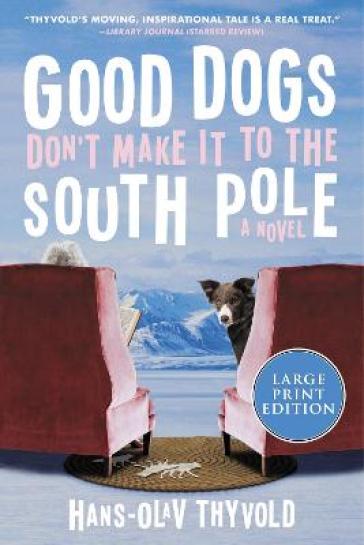Good Dogs Don't Make It to the South Pole - Hans Olav Thyvold