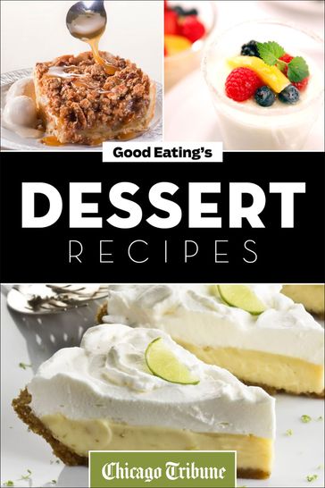 Good Eating's Dessert Recipes - Chicago Tribune
