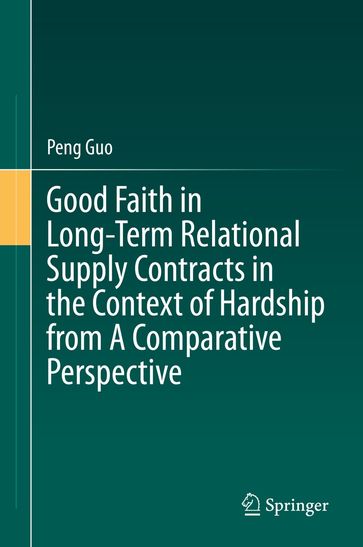 Good Faith in Long-Term Relational Supply Contracts in the Context of Hardship from A Comparative Perspective - Peng Guo