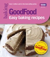 Good Food: Easy Baking Recipes