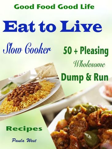Good Food Good Life Eat to Live Slow Cooker - Paula West