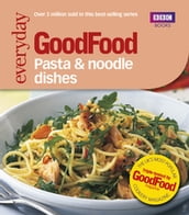 Good Food: Pasta and Noodle Dishes