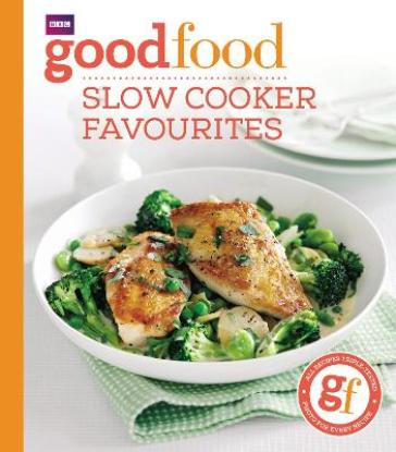 Good Food: Slow cooker favourites - Good Food Guides