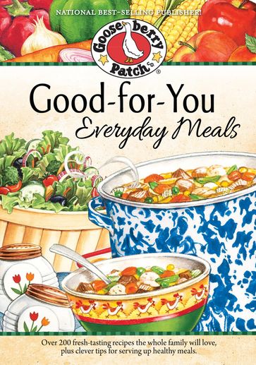Good-For-You Everyday Meals Cookbook - Gooseberry Patch