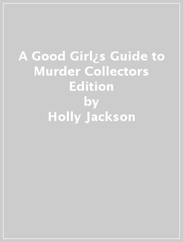 A Good Girl¿s Guide to Murder Collectors Edition - Holly Jackson
