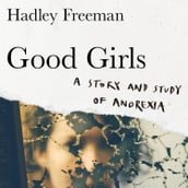 Good Girls: A story and study of anorexia