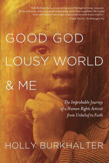 Good God, Lousy World, and Me - Holly Burkhalter