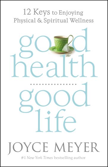 Good Health, Good Life - Joyce Meyer