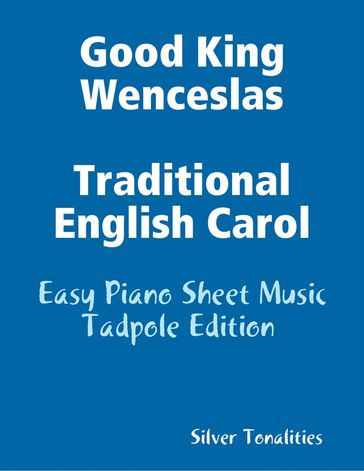 Good King Wenceslas Traditional English Carol - Easy Piano Sheet Music Tadpole Edition - Silver Tonalities