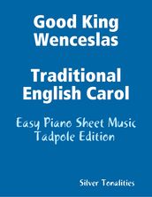 Good King Wenceslas Traditional English Carol - Easy Piano Sheet Music Tadpole Edition