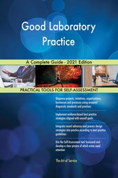 Good Laboratory Practice A Complete Guide - 2021 Edition