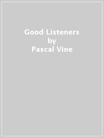 Good Listeners - Pascal Vine