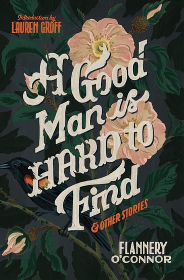 A Good Man Is Hard To Find And Other Stories - Flannery O