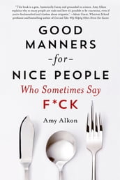Good Manners for Nice People Who Sometimes Say F*ck