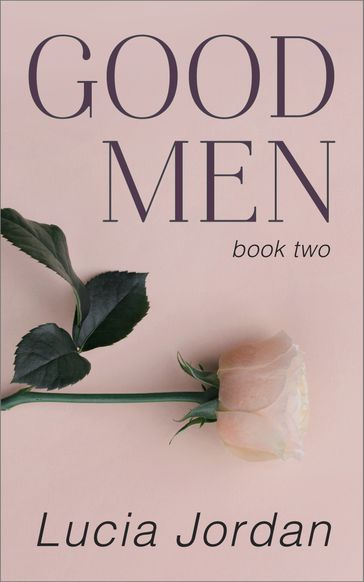 Good Men - Book Two - Lucia Jordan